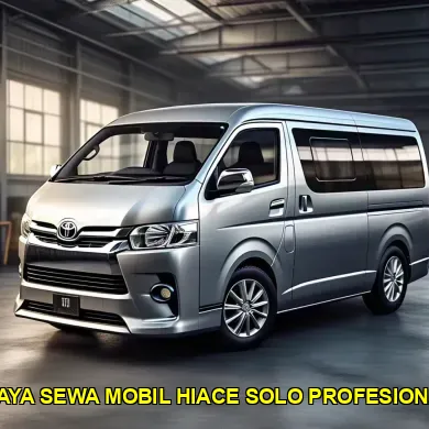 biaya sewa mobil hiace solo profesional